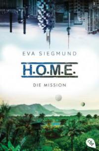 H.O.M.E. - Die Mission - Eva Siegmund