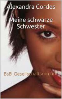 Meine schwarze Schwester - Alexandra Cordes