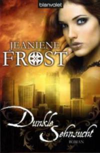Dunkle Sehnsucht - Jeaniene Frost