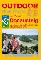 Donausteig von Passau durch Oberösterreich über Linz nach Grein - Ingrid Retterath