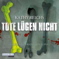 Tote lügen nicht - vollständige Lesung - Kathy Reichs