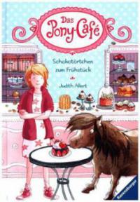 Das Pony-Café 01: Schokotörtchen zum Frühstück - Judith Allert