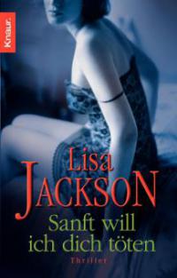 Sanft will ich dich töten - Lisa Jackson