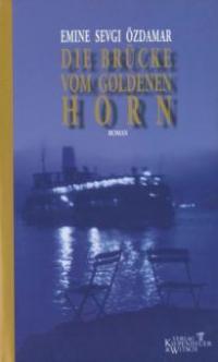 Die Brücke vom Goldenen Horn - Emine S. Özdamar