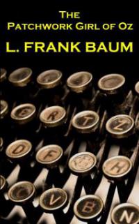 The Patchwork Girl Of Oz - Lyman Frank Baum