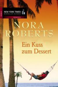 Ein Kuss zum Dessert - Nora Roberts