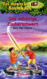 Das magische Baumhaus 29. Das mächtige Zauberschwert - Mary Pope Osborne