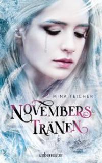 Novembers Tränen - Mina Teichert