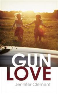 Gun Love - Jennifer Clement