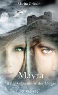 Mayra und das Geheimnis der Magie - Marita Grimke