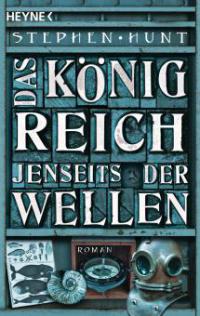 Das Königreich jenseits der Wellen - Stephen Hunt