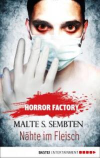 Horror Factory 17 - Nähte im Fleisch - Malte S. Sembten
