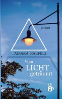 Vom Licht geträumt - Tamara Haefeli