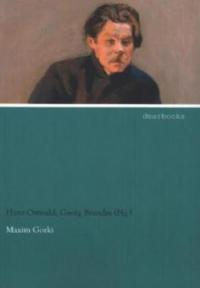 Maxim Gorki - Hans Ostwald, Georg Brandes (Hg. )