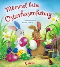 Mümmel beim Osterhasenkönig - Annette Moser, Marina Krämer