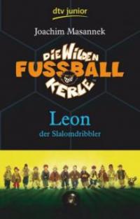 Die wilden Fußballkerle - Leon der Slalomdribbler - Joachim Masannek