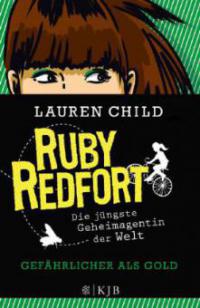 Ruby Redfort: Gefährlicher als Gold - Lauren Child