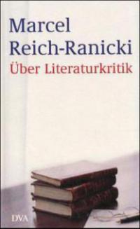 Über Literaturkritik - Marcel Reich-Ranicki