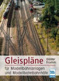 Gleispläne für Modellbahnanlagen und Bahnhöfe - Günter Fromm