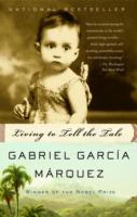 Living to Tell the Tale - Gabriel Garcia Marquez