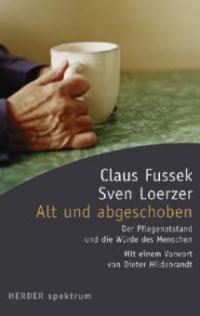 Alt und abgeschoben - Claus Fussek, Sven Loerzer