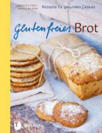 Glutenfreies Brot - Jessica Frej, Maria Blohm