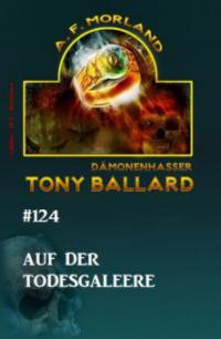 Tony Ballard #124: Auf der Todesgaleere - A. F. Morland