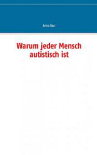 Warum jeder Mensch autistisch ist - Anna Vaal