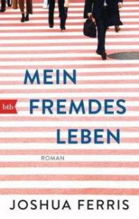 Mein fremdes Leben - Joshua Ferris