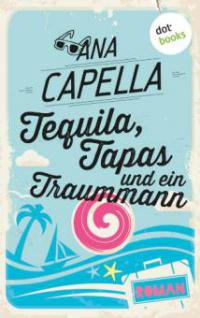 Tequila, Tapas und ein Traummann - Ana Capella