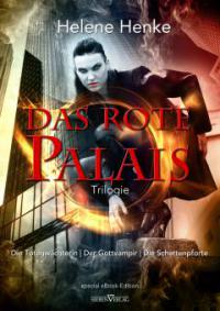 Das Rote Palais - Die Totenwächterin / Der Gottvampir / Die Schattenpforte - Helene Henke