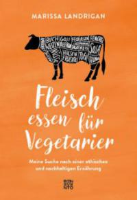 Fleisch essen für Vegetarier - Marissa Landrigan
