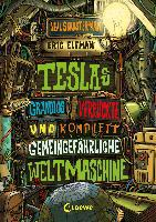 Teslas grandios verrückte und komplett gemeingefährliche Weltmaschine - Eric Elfman, Neal Shusterman
