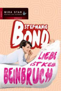Liebe ist kein Beinbruch - Stephanie Bond