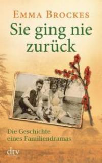 Sie ging nie zurück Die Geschichte eines Familiendramas - Emma Brockes