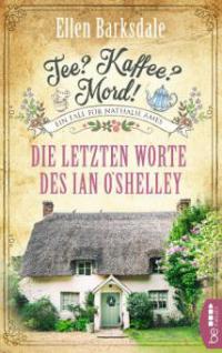 Tee? Kaffee? Mord! - Die letzten Worte des Ian O'Shelley - Ellen Barksdale