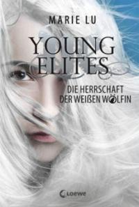 Young Elites 3 - Die Herrschaft der Weißen Wölfin - Marie Lu