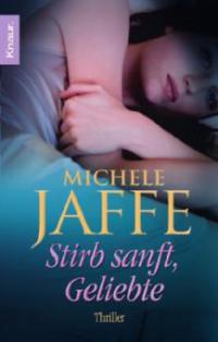 Stirb sanft, Geliebte - Michele Jaffe