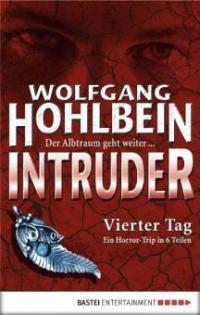 Intruder. Vierter Tag - Wolfgang Hohlbein