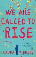 We Are Called to Rise - Laura McBride