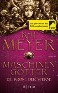 Die Krone der Sterne - Maschinengötter - Kai Meyer