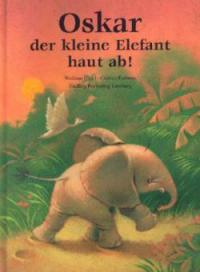 Oskar der kleine Elefant haut ab! - Wolfram Hänel, Cristina Kadmon