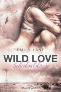 Wild Love: Schicksalsküsse - Emily Lane
