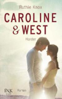 Caroline & West  - Lass mich nie mehr los - Ruthie Knox
