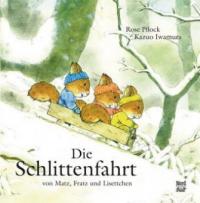 Die Schlittenfahrt von Matz, Fratz und Lisettchen - Rose Pflock, Kazuo Iwamura