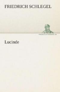 Lucinde - Friedrich Schlegel