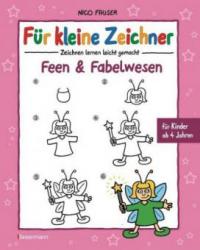 Für kleine Zeichner - Feen & Fabelwesen - Nico Fauser