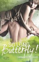 So long, Butterfly! - Sara-Maria Lukas