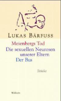 Meienbergs Tod - Die sexuellen Neurosen unserer Eltern - Der Bus - Lukas Bärfuss