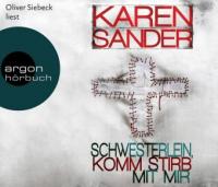 Schwesterlein, komm stirb mit mir, 6 Audio-CDs - Karen Sander